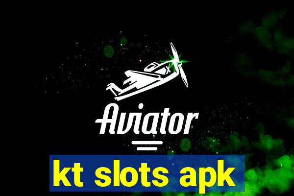 kt slots apk